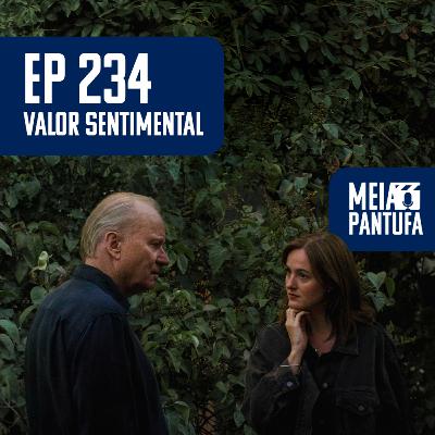 #234 Valor Sentimental e a reconciliação por meio da arte
