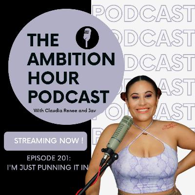 I'm Just Punning It IN Ambition Hour EP 201 I'm Just Punning It IN Ambition Hour EP 201