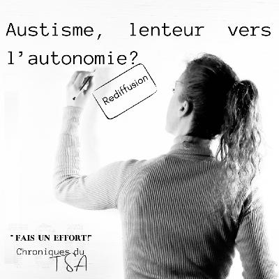 REDIFFUSION Autisme, lenteur vers l'autonomie ?