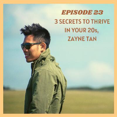 3 Secrets to Thrive in Your 20s (ft. Zayne) | The Saucy Podcast EP#23