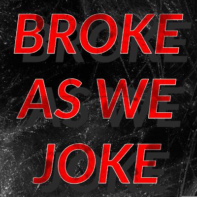 Broke As We Joke - Episode 1: She Cheated
