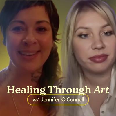 Healing Through Art (w/ Jennifer O'Connell) Healing Through Art (w/ Jennifer O'Connell)