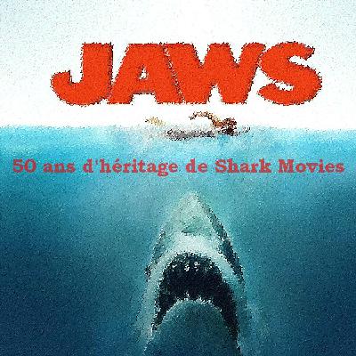 Le Quart d'heure Pelí : Jaws, 50 ans d'héritage de Shark Movies