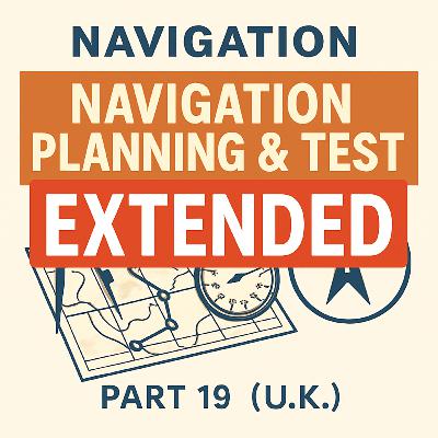 Navigation Part 19 – Navigation Planning & Test Preparation (Extended) Navigation Part 19 – Navigation Planning & Test Preparation (Extended)