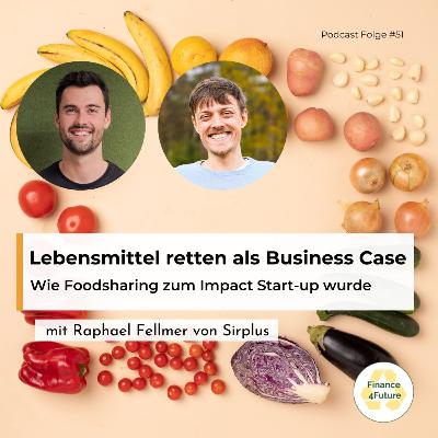 #51 - Lebensmittel retten als Business Case mit Raphael Fellmer von Sirplus