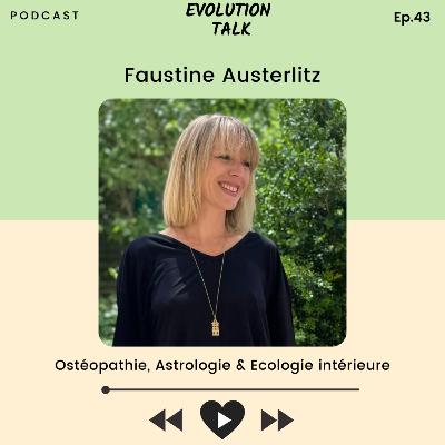 #43 Faustine Austerlitz : Ostéopathie, Astrologie & Ecologie intérieure