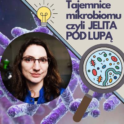 JELITA POD LUPĄ- rozmowa z dr inż. Moniką Dymarską