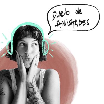 EP 25: Hablemos de DUELO DE AMISTADES EP 25: Hablemos de DUELO DE AMISTADES