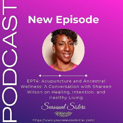Acupuncture and Ancestral Wellness: A Conversation with Shareen Wilson on Healing, Intention, and Healthy Living Acupuncture and Ancestral Wellness: A Conversation with Shareen Wilson on Healing, Intention, and Healthy Living