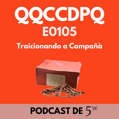 QQCCDPQ 0105 - Traicionando a Campañà