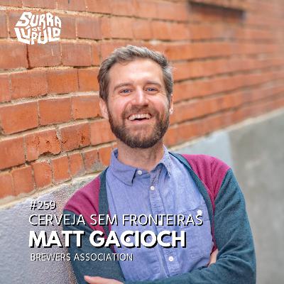 [COM TRADUÇÃO] Cervejas sem fronteiras com Matt Gacioch da Brewers Association | Surra#259