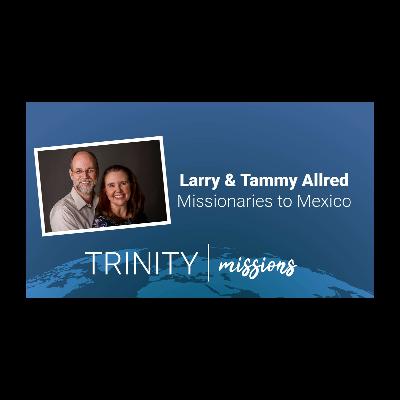 Larry Allred - Missionary to Mexico Larry Allred - Missionary to Mexico