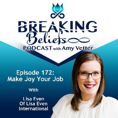Episode 172: Make Joy Your Job With Lisa Even Episode 172: Make Joy Your Job With Lisa Even