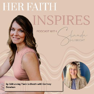 Ep 328: Loving them to death with Cortney Donelson Ep 328: Loving them to death with Cortney Donelson