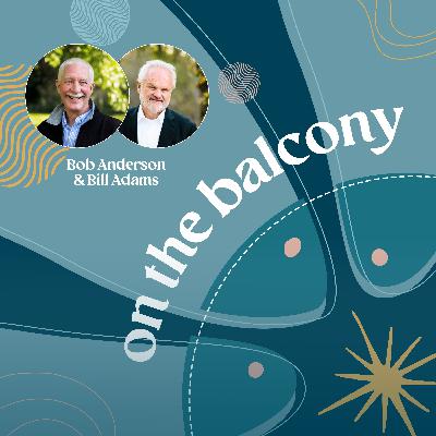 Bill Adams & Bob Anderson: The Next Stage of Leadership