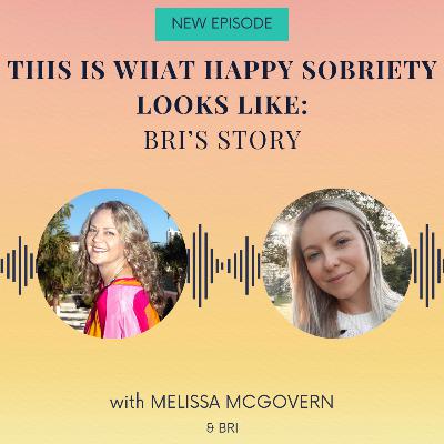 This is What Happy Sobriety Looks Like! - Bri's Story