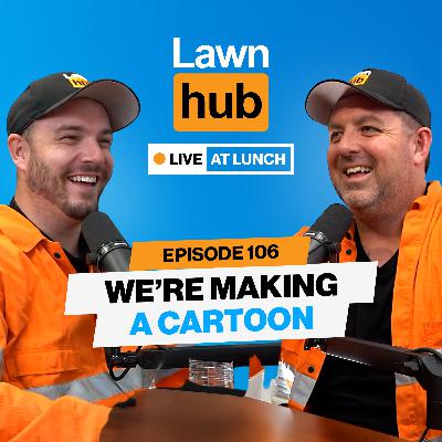 We're making a Lawnhub Cartoon? | Lawnhub Live EP106