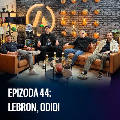 Ep 44 - LeBron, odidi