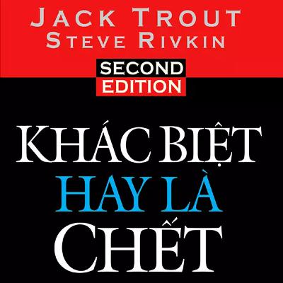 Sách nói Khác Biệt Hay Là Chết - Jack Trout, Steve Rivkin | Voiz FM Sách nói Khác Biệt Hay Là Chết - Jack Trout, Steve Rivkin | Voiz FM