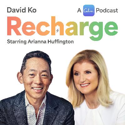 Recharge with Arianna Huffington, Co-founder of Huffing Post, the Founder and CEO of Thrive Global