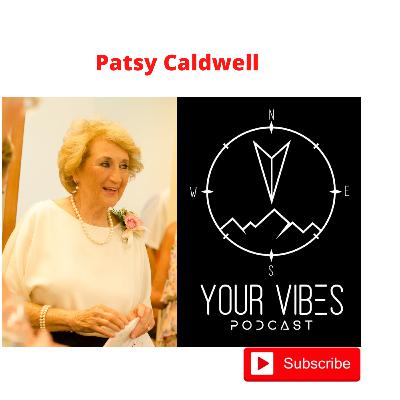 Your Vibes Podcast - E43- Patsy Caldwell (Personal Chef and Local Legend)