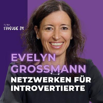 #85 Leise und sichtbar: Positionierung, Pitch und Netzwerken | mit Evelyn Großmann #85 Leise und sichtbar: Positionierung, Pitch und Netzwerken | mit Evelyn Großmann