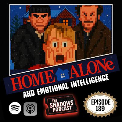 Home Alone and Emotional Intelligence | The Shadows Podcast Home Alone and Emotional Intelligence | The Shadows Podcast