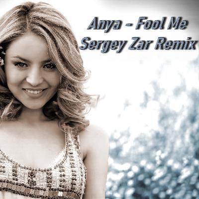 Anya - Fool Me (Sergey Zar Remix 2025)