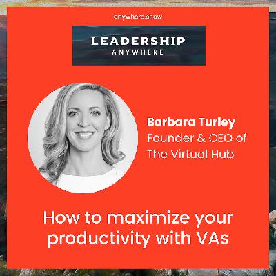 EP055 - How to maximize your productivity with VAs with Barbara Turley of The Virtual Hub