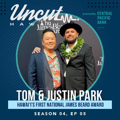 Season 04 Ep 05: Justin & Tom Park // Hawai‘i’s First National James Beard Award