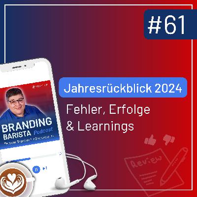 #61: Jahresrückblick 2024: Fehler, Erfolge & Learnings #61: Jahresrückblick 2024: Fehler, Erfolge & Learnings