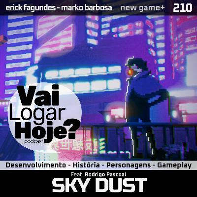 Episódio 210 #NewGame+ - Sky Dust (feat. Rodrigo Pascoal)