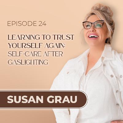 Learning to Trust Yourself Again: Self-care after Gaslighting
