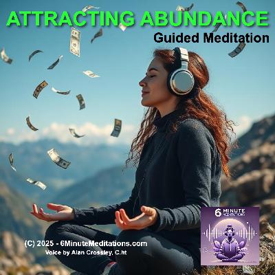 Attracting Abundance - 6 Minute Meditation