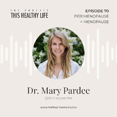 Episode 70 - Dr. Mary Pardee - Perimenopause 101: What’s Really Happening to Your Hormones Episode 70 - Dr. Mary Pardee - Perimenopause 101: What’s Really Happening to Your Hormones