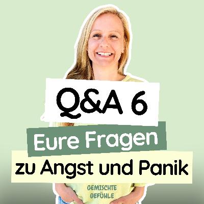 #67 Q&A 6: Eure Fragen zu Angst und Panik - Angst vor psychischen Erkrankungen, Reizblase, Akzeptanz statt Kampf & Auslöser erkennen