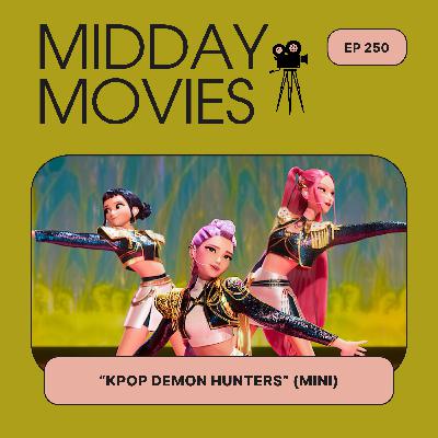 Ep 250: Let’s Talk About “KPop Demon Hunters” (Netflix, 2025)