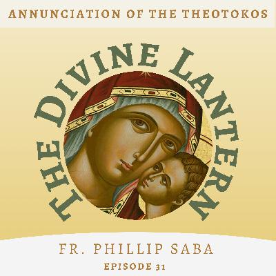 The Life of the Virgin Series: The Annunciation of the Theotokos | Fr. Phillip Saba | S5, E31
