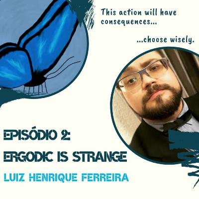 Ergodic is strange - Luiz Henrique Ferreira Ergodic is strange - Luiz Henrique Ferreira