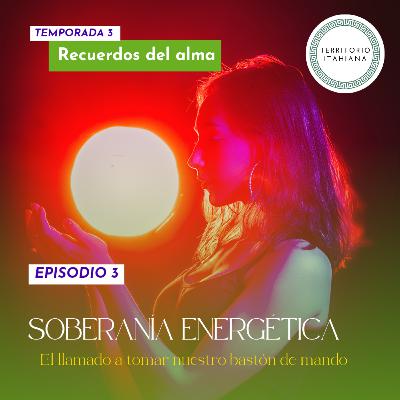 T3 Ep 3. Soberanía energética.