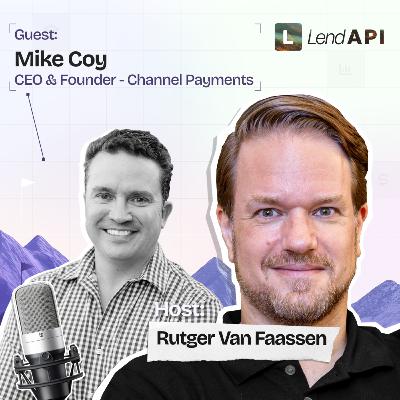 LendAPI Partner Podcast with Mike Coy, Founder & CEO of Channel Payments