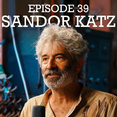 #39 Sandor Katz - How to Ferment, Koji, Sake, Lactic Acid Bacteria, Wild Fermentation, Kefir, Kombucha, Cultures