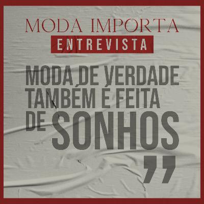 #156 Moda de verdade também é feita de sonhos