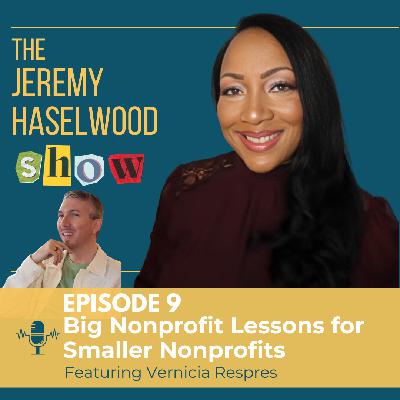 S1:E9 |  Big Nonprofit Lessons for Smaller Nonprofits (ft. Vernicia Respres)