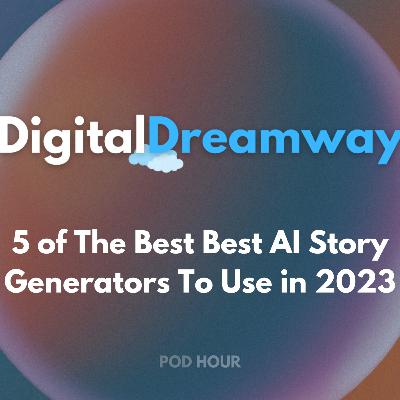 5 of The Best Best AI Story Generators To Use in 2023