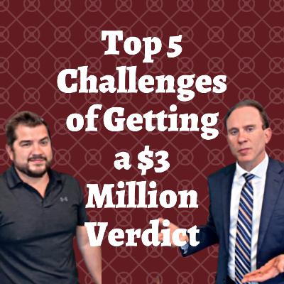 Top 5 Challenges of Getting a $3,000,000 Verdict