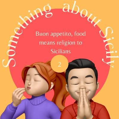 2 - Buon appetito, food means religion to Sicilians