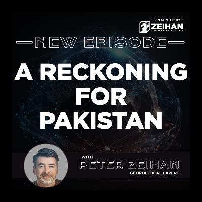A Reckoning for Pakistan || Peter Zeihan