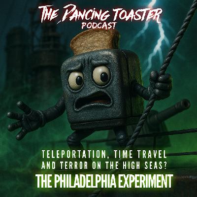 The Dancing Toaster- Ep26- Teleportation, Time Travel, and Terror on the High Seas? The Philadelphia Experiment The Dancing Toaster- Ep26- Teleportation, Time Travel, and Terror on the High Seas? The Philadelphia Experiment