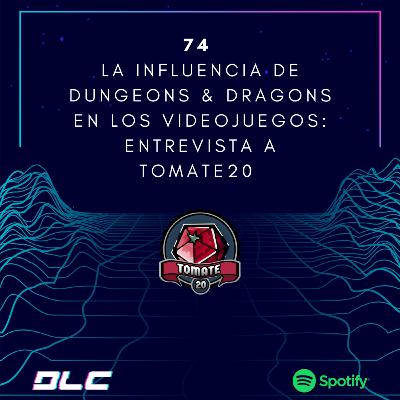 74: La influencia de Dungeons & Dragons en los videojuegos, entrevista a Tomate 20 RPG